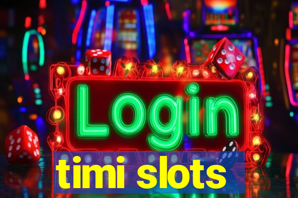 timi slots